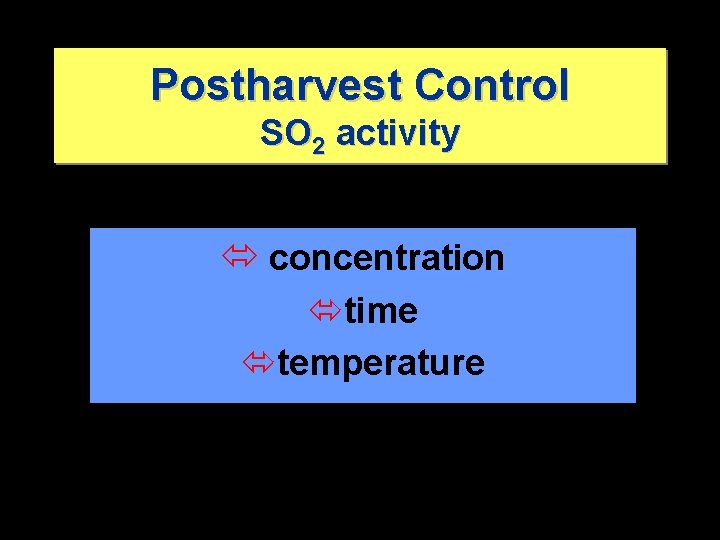 Postharvest Control SO 2 activity ó concentration ótime ótemperature 