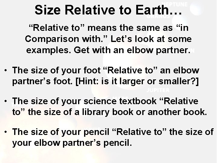 Size Relative to Earth… “Relative to” means the same as “in Comparison with. ”