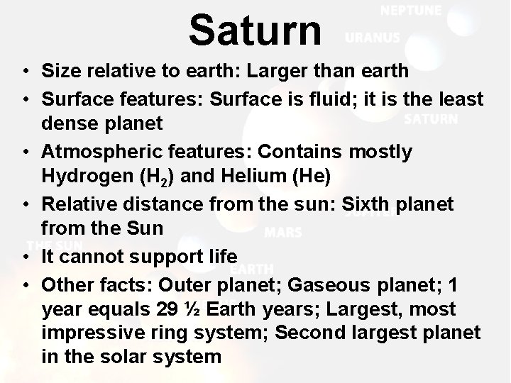 Saturn • Size relative to earth: Larger than earth • Surface features: Surface is