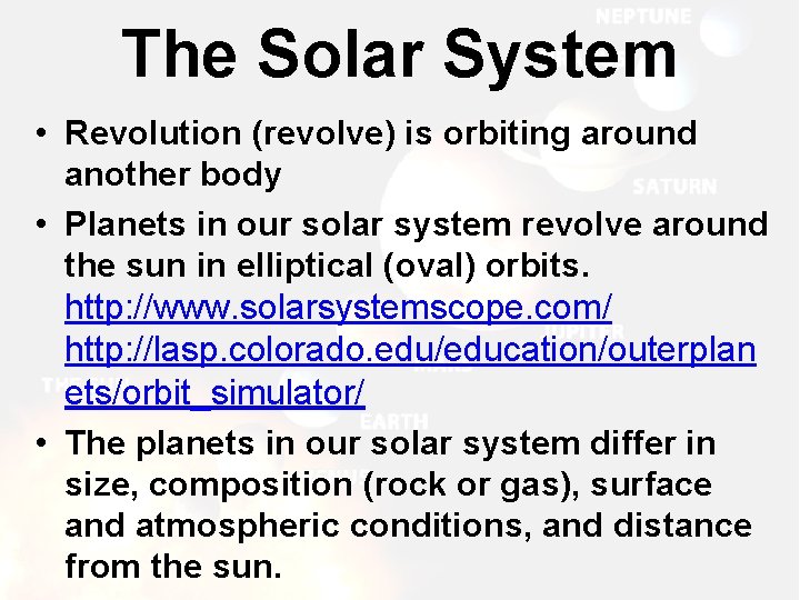 The Solar System • Revolution (revolve) is orbiting around another body • Planets in