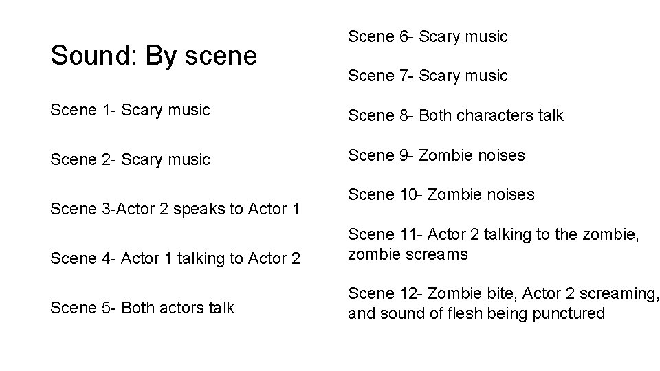 Sound: By scene Scene 6 - Scary music Scene 7 - Scary music Scene
