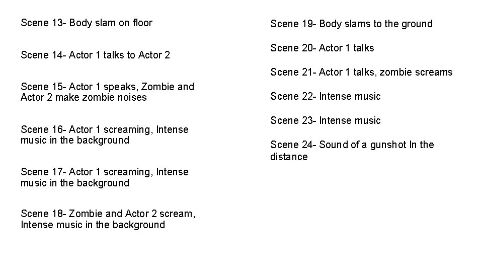 Scene 13 - Body slam on floor Scene 14 - Actor 1 talks to