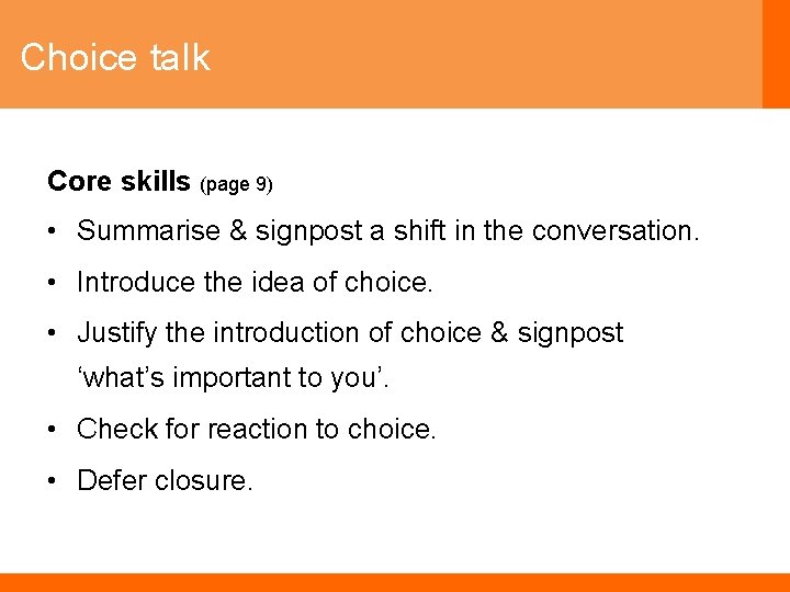 Choice talk Core skills (page 9) • Summarise & signpost a shift in the