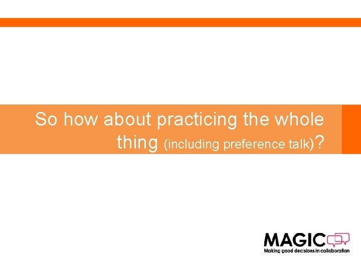 So how about practicing the whole thing (including preference talk)? 