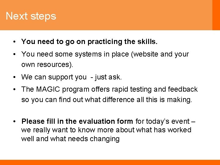 Next steps • You need to go on practicing the skills. • You need