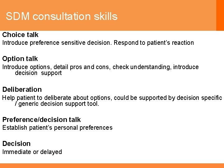 SDM Consultation skills SDM consultation skills Choice talk Introduce preference sensitive decision. Respond to