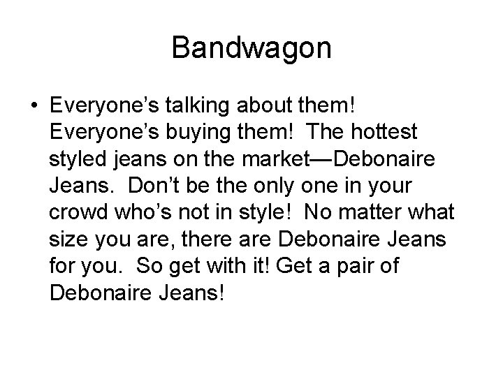 Bandwagon • Everyone’s talking about them! Everyone’s buying them! The hottest styled jeans on