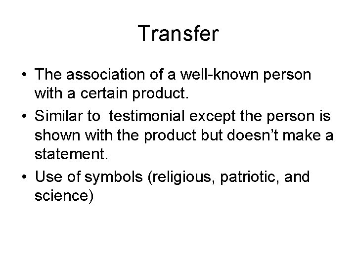 Transfer • The association of a well-known person with a certain product. • Similar