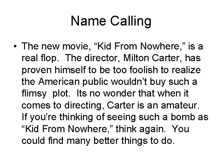 Name Calling • The new movie, “Kid From Nowhere, ” is a real flop.