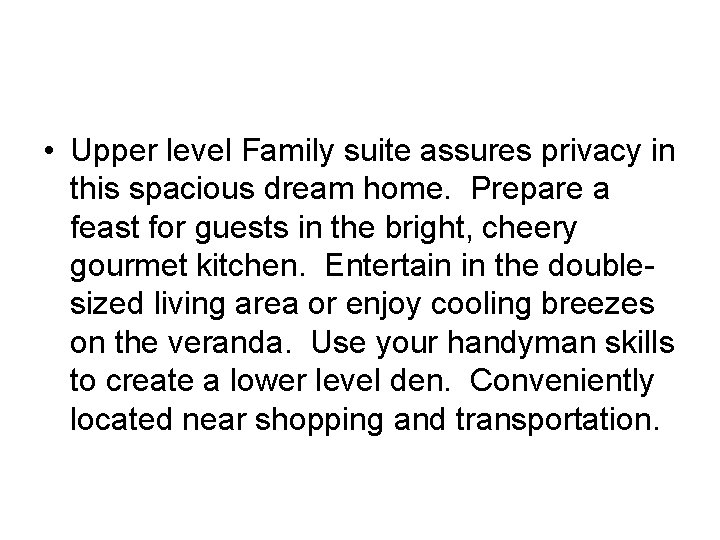  • Upper level Family suite assures privacy in this spacious dream home. Prepare