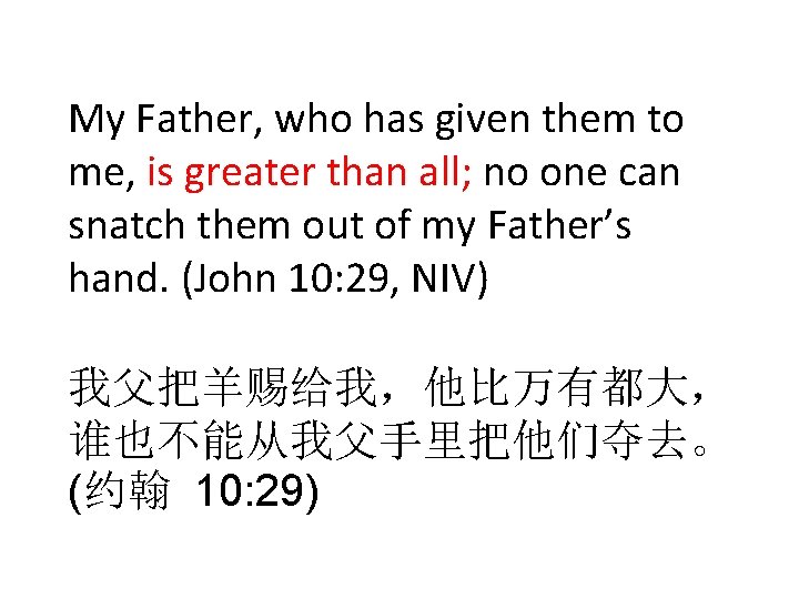 My Father, who has given them to me, is greater than all; no one