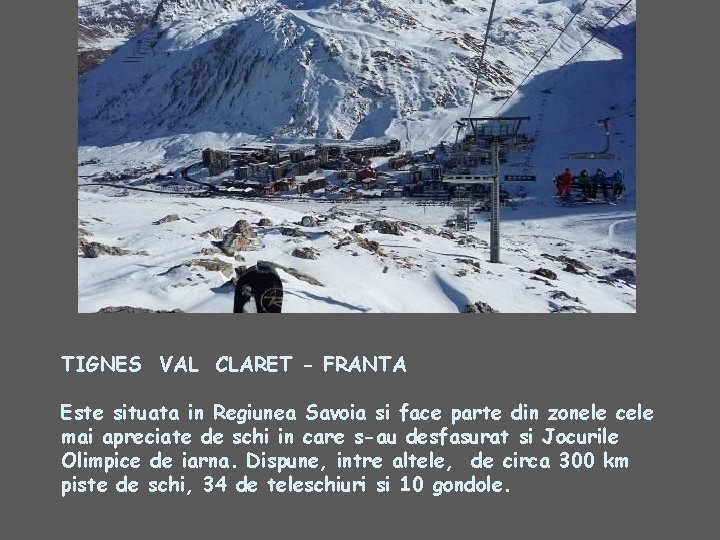 TIGNES VAL CLARET - FRANTA Este situata in Regiunea Savoia si face parte din