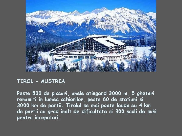 TIROL - AUSTRIA Peste 500 de piscuri, unele atingand 3000 m, 5 ghetari renumiti