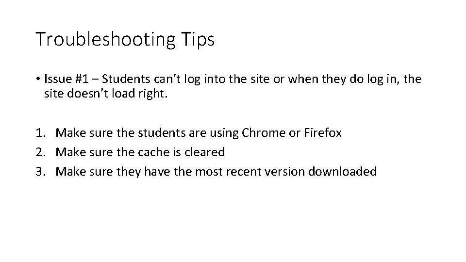 Troubleshooting Tips • Issue #1 – Students can’t log into the site or when Troubleshooting Tips • Issue #1 – Students can’t log into the site or when