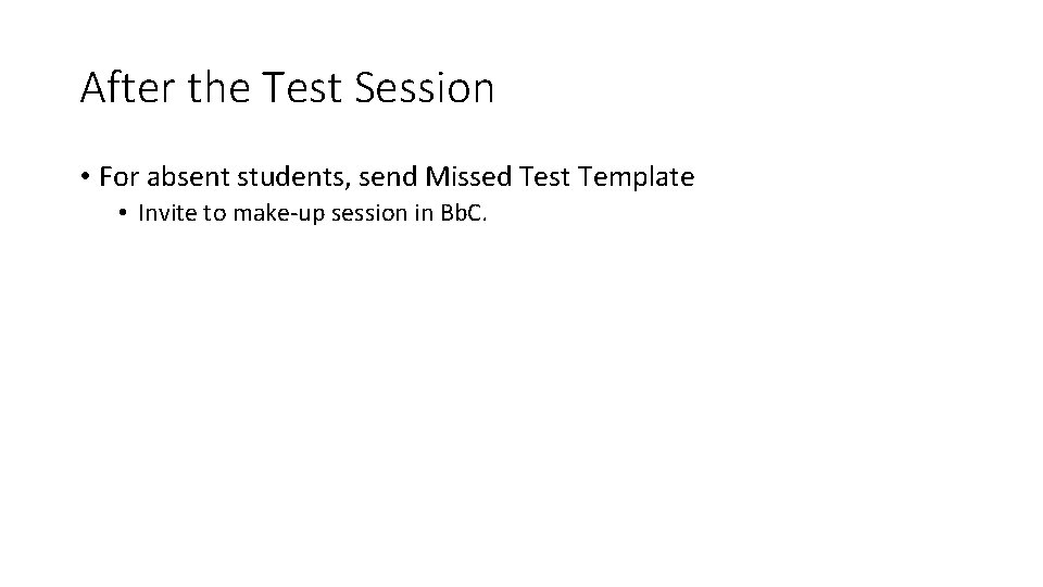 After the Test Session • For absent students, send Missed Test Template • Invite After the Test Session • For absent students, send Missed Test Template • Invite