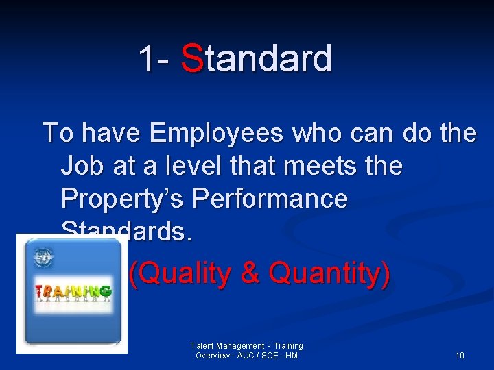 1 - Standard To have Employees who can do the Job at a level