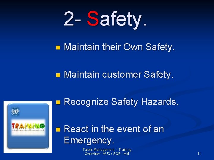 2 - Safety. n Maintain their Own Safety. n Maintain customer Safety. n Recognize