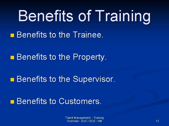 Benefits of Training n Benefits to the Trainee. n Benefits to the Property. n