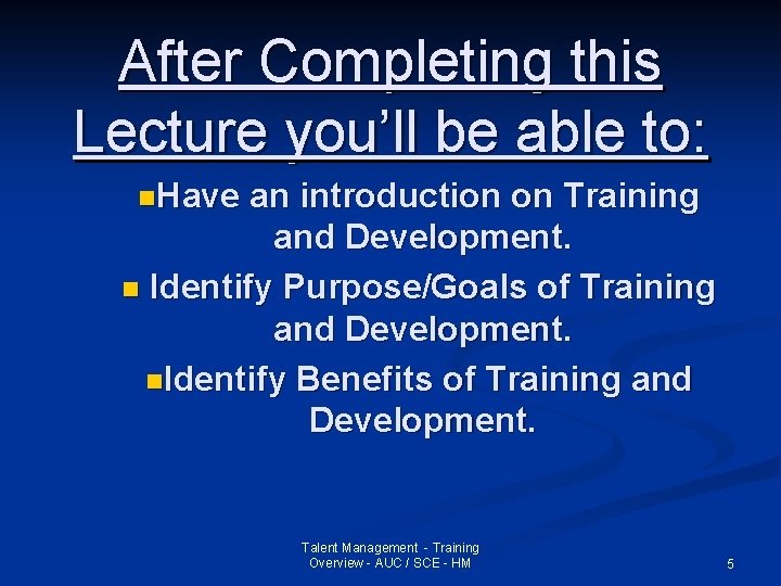 After Completing this Lecture you’ll be able to: n. Have an introduction on Training