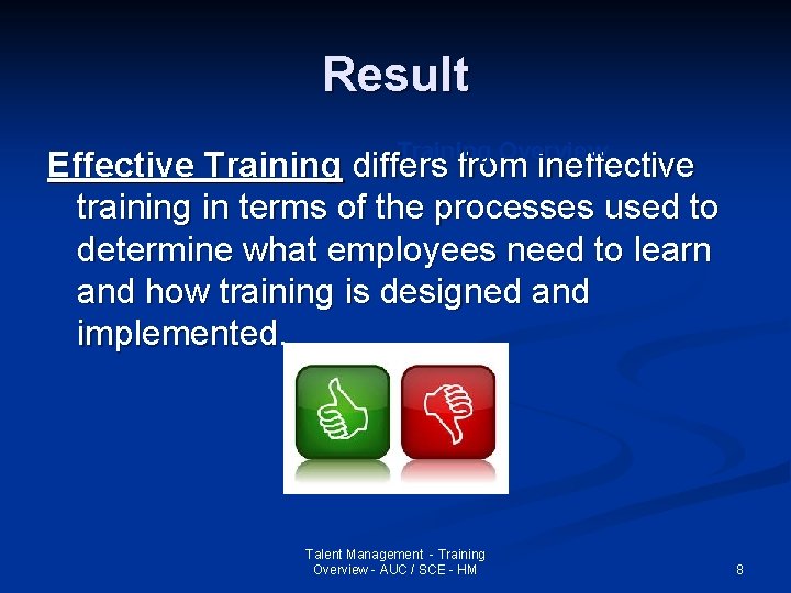 Result Training Overview Effective Training differs from ineffective training in terms of the processes