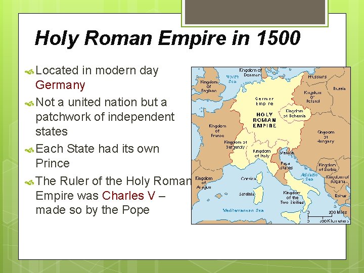 Holy Roman Empire in 1500 Located in modern day Germany Not a united nation