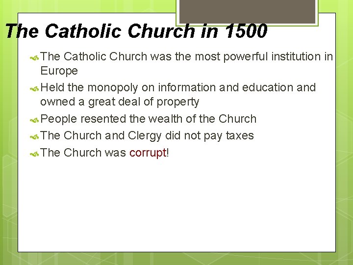 The Catholic Church in 1500 The Catholic Church was the most powerful institution in