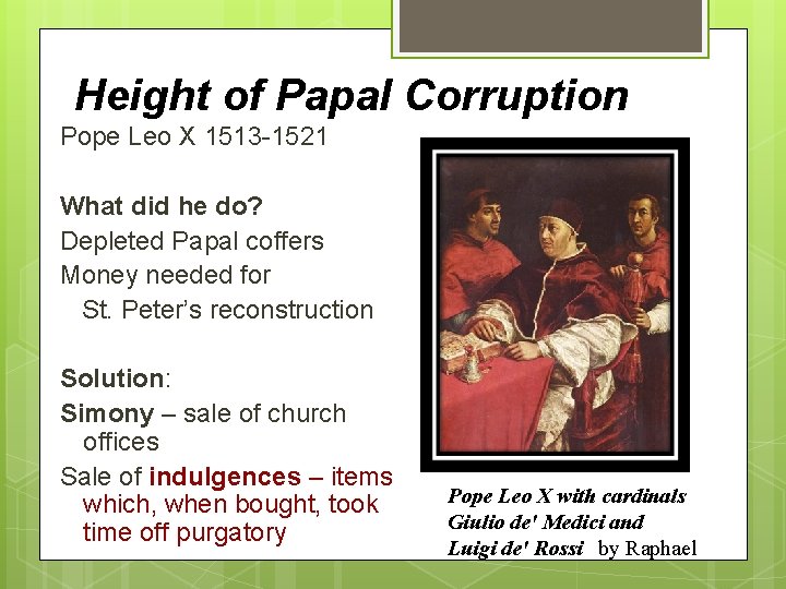 Height of Papal Corruption Pope Leo X 1513 -1521 What did he do? Depleted