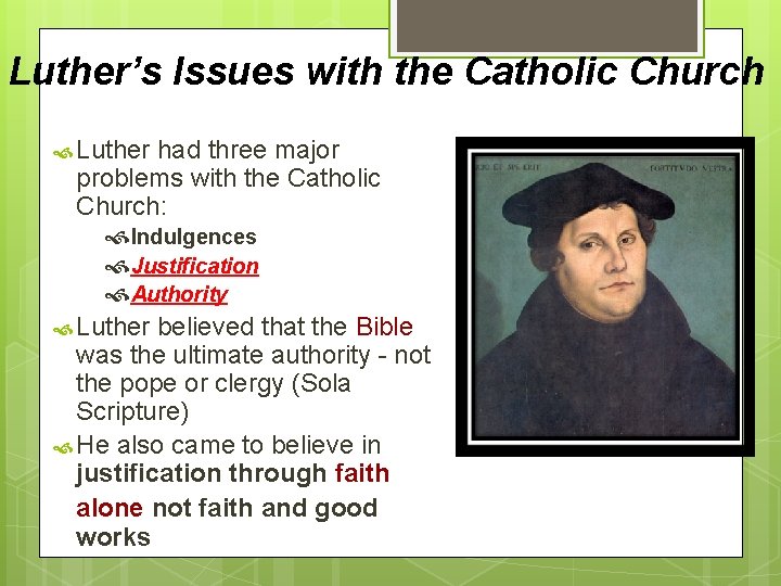 Luther’s Issues with the Catholic Church Luther had three major problems with the Catholic