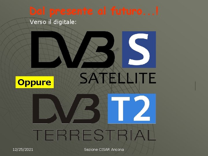 Dal presente al futuro. . . ! Verso il digitale: Oppure 12/25/2021 Sezione CISAR