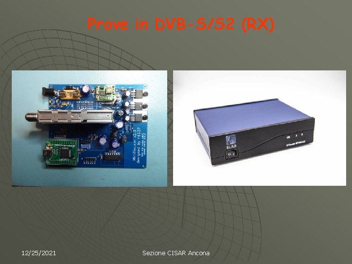 Prove in DVB-S/S 2 (RX) 12/25/2021 Sezione CISAR Ancona 