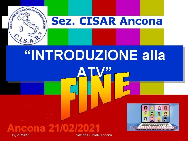 Sez. CISAR Ancona “INTRODUZIONE alla ATV” Ancona 21/02/2021 12/25/2021 Sezione CISAR Ancona 