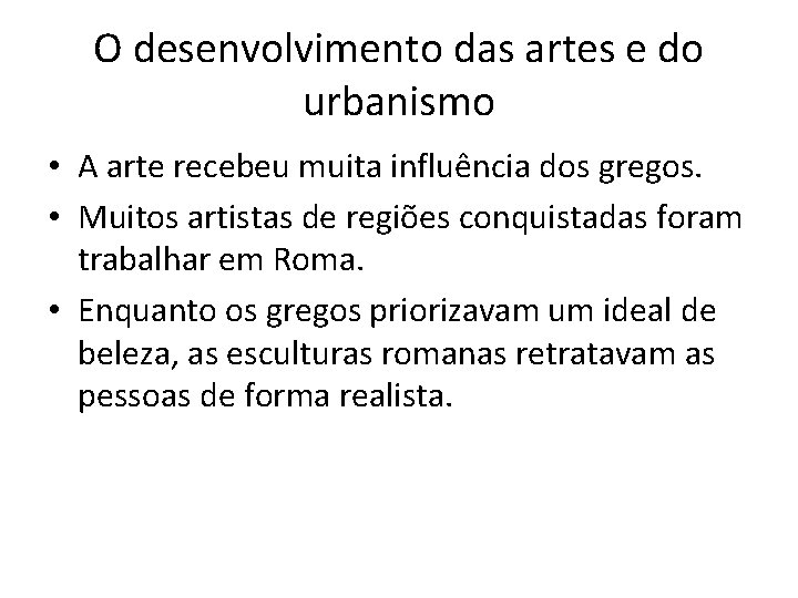 O desenvolvimento das artes e do urbanismo • A arte recebeu muita influência dos