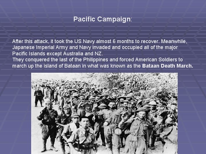 Pacific Campaign: After this attack, it took the US Navy almost 6 months to