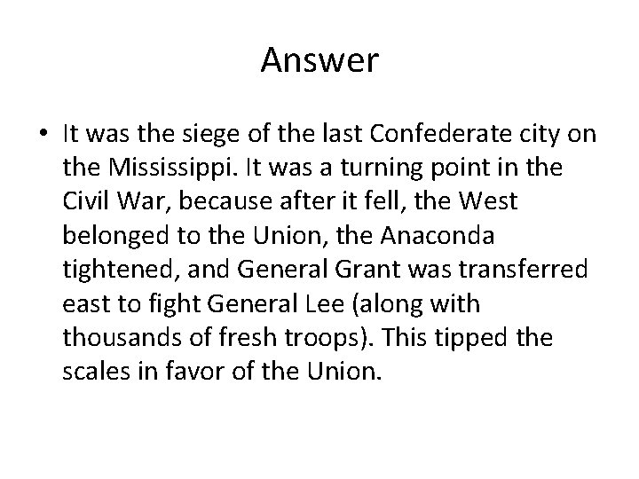 Answer • It was the siege of the last Confederate city on the Mississippi.