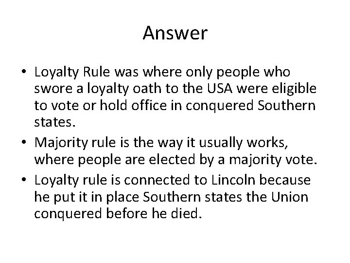 Answer • Loyalty Rule was where only people who swore a loyalty oath to