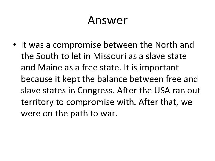 Answer • It was a compromise between the North and the South to let