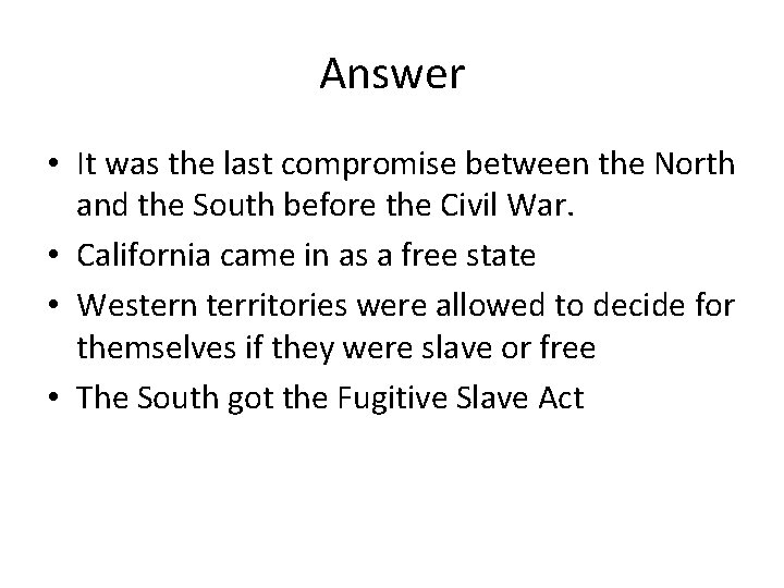 Answer • It was the last compromise between the North and the South before