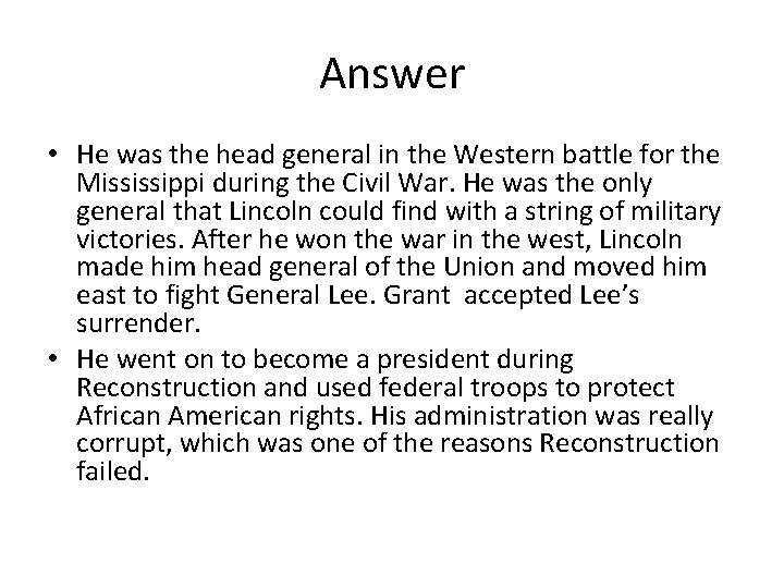 Answer • He was the head general in the Western battle for the Mississippi