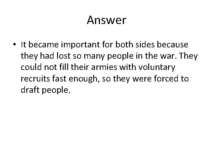 Answer • It became important for both sides because they had lost so many