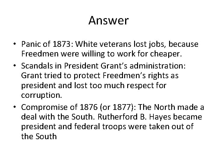 Answer • Panic of 1873: White veterans lost jobs, because Freedmen were willing to