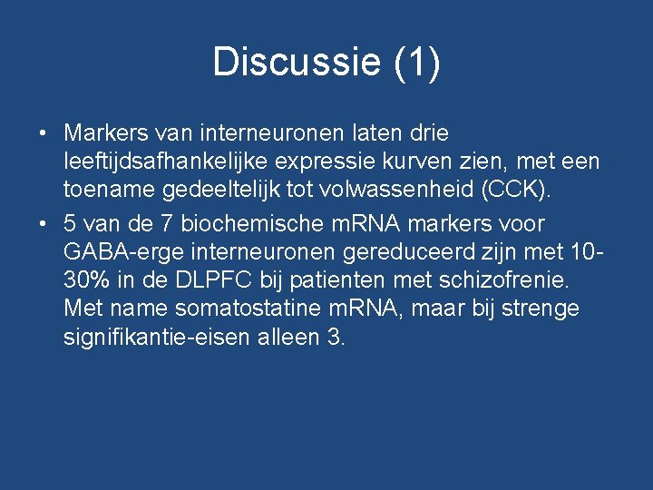 Discussie (1) • Markers van interneuronen laten drie leeftijdsafhankelijke expressie kurven zien, met een Discussie (1) • Markers van interneuronen laten drie leeftijdsafhankelijke expressie kurven zien, met een