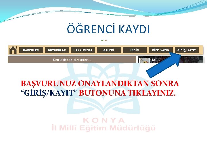 ÖĞRENCİ KAYDI BAŞVURUNUZ ONAYLANDIKTAN SONRA “GİRİŞ/KAYIT” BUTONUNA TIKLAYINIZ. 