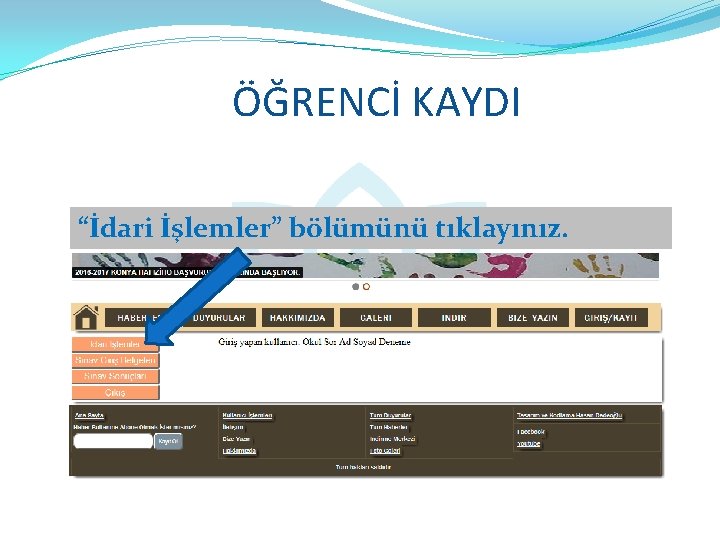 ÖĞRENCİ KAYDI “İdari İşlemler” bölümünü tıklayınız. 