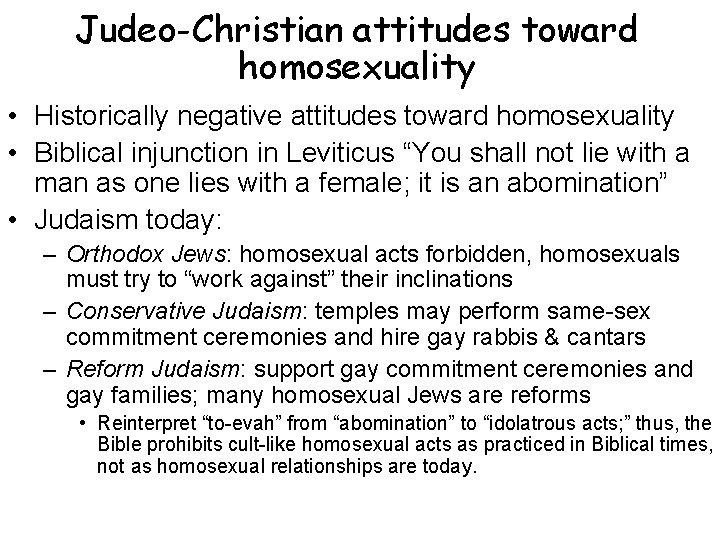 Judeo-Christian attitudes toward homosexuality • Historically negative attitudes toward homosexuality • Biblical injunction in