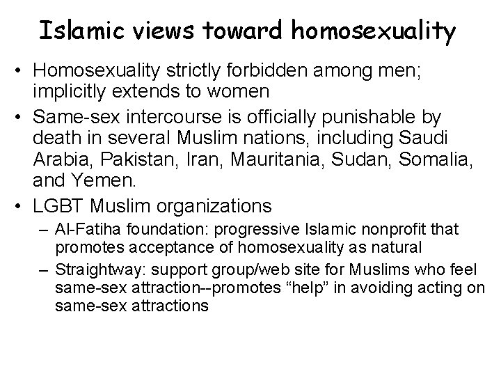 Islamic views toward homosexuality • Homosexuality strictly forbidden among men; implicitly extends to women