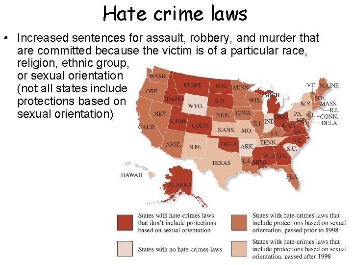 Hate crime laws • Increased sentences for assault, robbery, and murder that are committed
