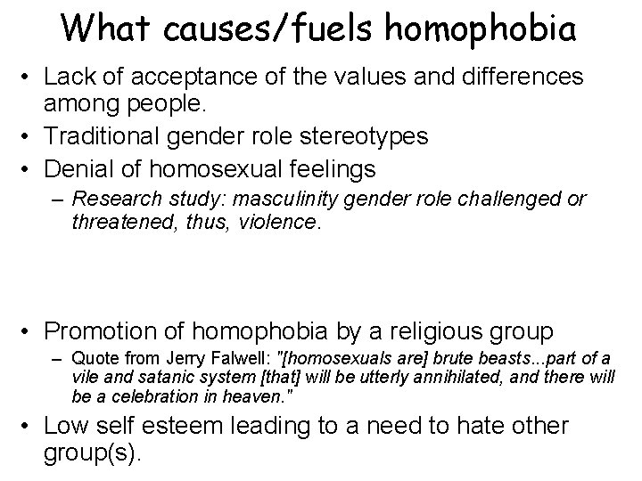 What causes/fuels homophobia • Lack of acceptance of the values and differences among people.