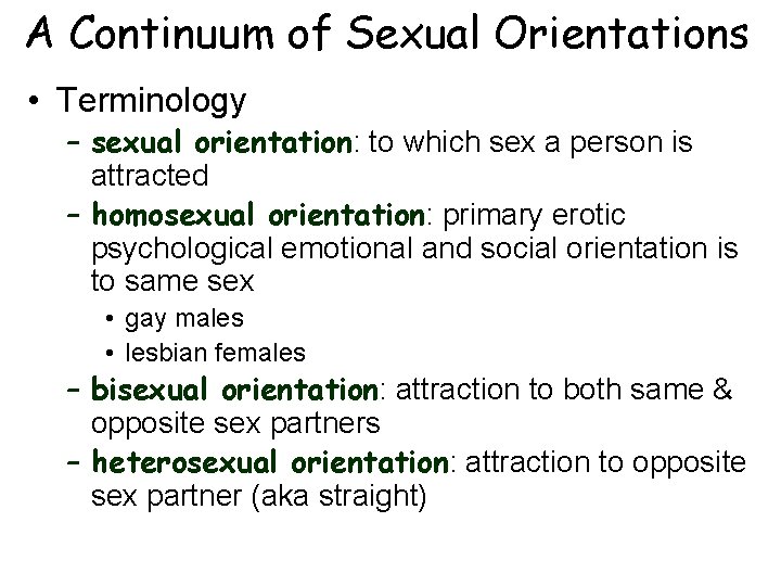 A Continuum of Sexual Orientations • Terminology – sexual orientation: to which sex a