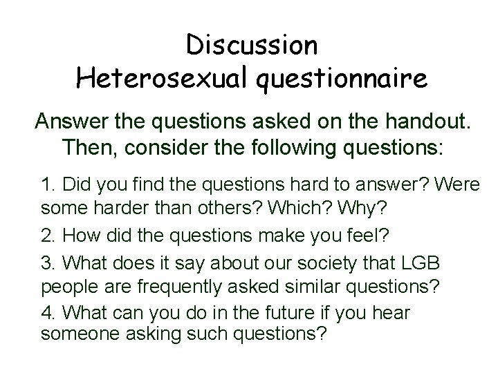 Discussion Heterosexual questionnaire Answer the questions asked on the handout. Then, consider the following