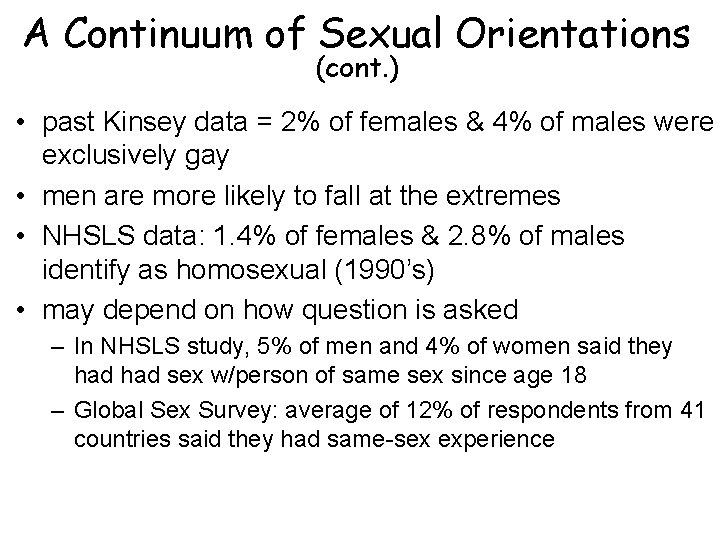 A Continuum of Sexual Orientations (cont. ) • past Kinsey data = 2% of